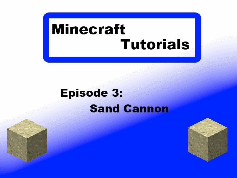 Minecraft Tutorial 3 Sand Cannon Minecraft Blog
