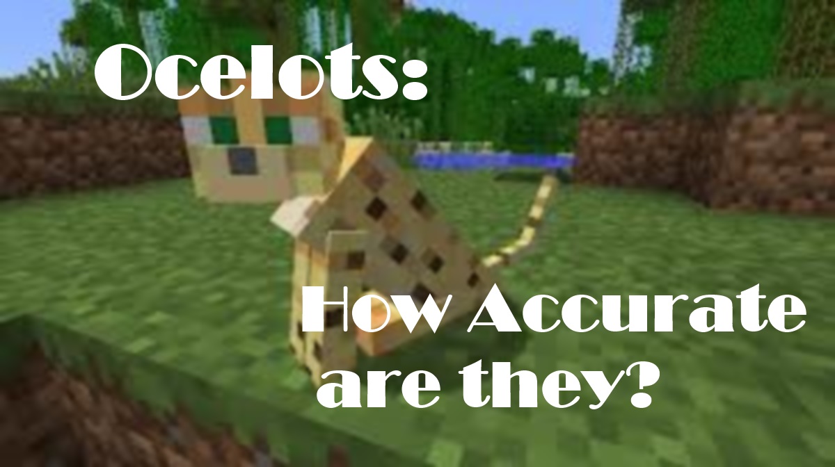 Ocelots How Accurate Are They? Minecraft Blog