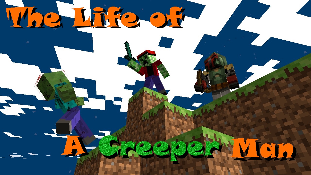 Life of a Creeper Man Chapters 15 Minecraft Blog