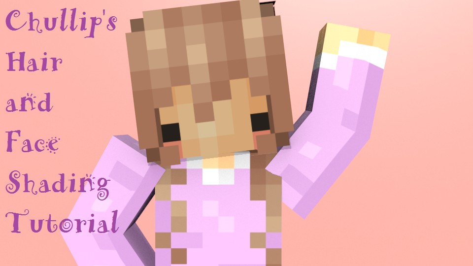 Chullip's Hair and Face Shading Tutorial Minecraft Blog
