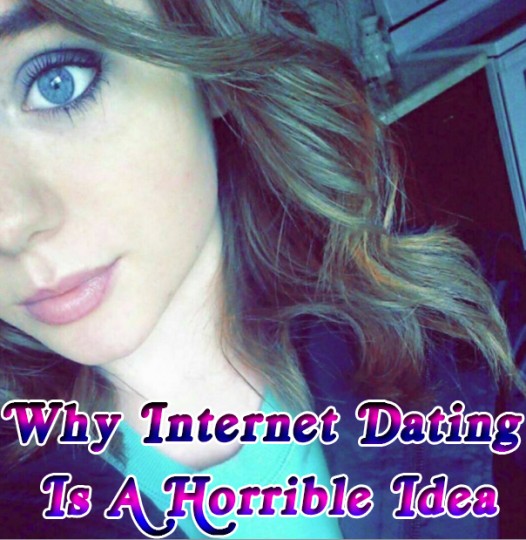 Why is online dating a bad idea