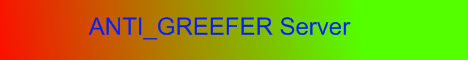 ANTI_GREEFER Server ANTI_GREEFER Server