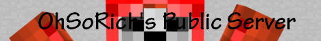 OhSoRich\'s Public Server! OhSoRich\'s Public Server!