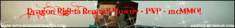 ★★Dragon Rights Realm★★ [TOWNY]★ [PVP]★ [CHESTSHOPS]★[mcMMO]★★