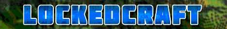 LockedCraft ★ 1.4.5 ★ Towny ★ Auctions ★ PvP ★ Spleef ★ 99.9% Uptime ★ No Lag ★ Web Leaderboards ★ TeamSpeak LockedCraft ★ 1.4.5 ★ Towny ★ Auctions ★ PvP ★ Spleef ★ 99.9% Uptime ★ No Lag ★ Web Leaderboards ★ TeamSpeak