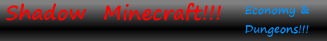 ShadowMineCraft ~ Dungeons/Economy/Banks/Survival/Essentials