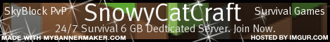 SnowyCatCraft |Survival|PvP|Factions|HungerGames|SkyBlock| SnowyCatCraft |Survival|PvP|Factions|HungerGames|SkyBlock|