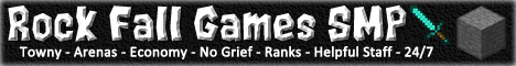 | RockFallGames SMP | 1.4.7 | Towny | Arenas | Money | Shop | Friendly Staff | No-Grief | | RockFallGames SMP | 1.4.7 | Towny | Arenas | Money | Shop | Friendly Staff | No-Grief |