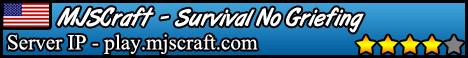 MJSCraft - Survival 24/7 No griefing Allowed MJSCraft - Survival 24/7 No griefing Allowed