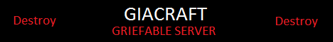 GiaCraft - Griefable Server GiaCraft - Griefable Server
