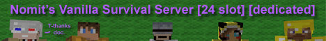 Nomit's Vanilla Survival Server! [IP changed] [dedicated]