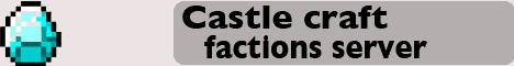Castlecraft FACTIONS SERVER Castlecraft FACTIONS SERVER