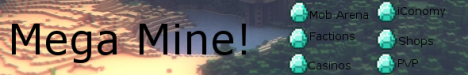 MegaMine! MegaMine!