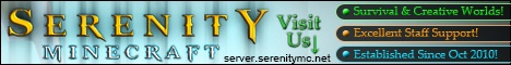 Serenity Minecraft! {1.7.4! - Survival & Creative Worlds} Serenity Minecraft! {1.7.4! - Survival & Creative Worlds}