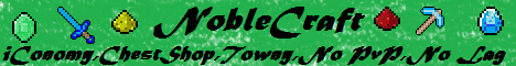 NobleCraft! 1.3.2!!!!! iConomy! ChestShop! Towny! No PvP! Duel Arena! 24/7! No Lag! NobleCraft! 1.3.2!!!!! iConomy! ChestShop! Towny! No PvP! Duel Arena! 24/7! No Lag!