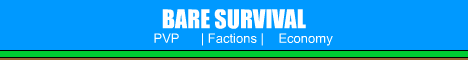 Bare Survival | PVP | Faction Based | Griefing Allowed | Bare Survival | PVP | Faction Based | Griefing Allowed |
