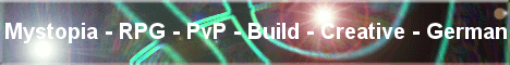 Mystopia - RPG - PvP - Build - Creative - ONLY German! Mystopia - RPG - PvP - Build - Creative - ONLY German!