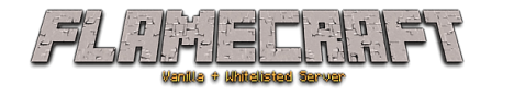 FlameCraft [Whitelisted!] [Vanilla & Modded Server!]