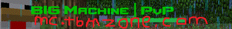 the BIG Machine Zone the BIG Machine Zone