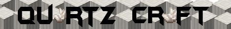 Quartz Craft!! Quartz Craft!!