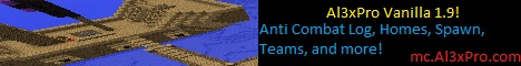 Al3xPro PURE Vanilla! Full 1.9! Homes, Spawn, Anti combat log and more! Al3xPro PURE Vanilla! Full 1.9! Homes, Spawn, Anti combat log and more!
