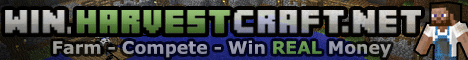 HarvestCraft - 24/7 - Win REAL $$ - Competition Server HarvestCraft - 24/7 - Win REAL $$ - Competition Server