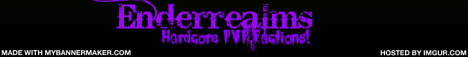 EnderRealms Harcore/PVP/Factions EnderRealms Harcore/PVP/Factions