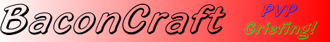 BaconCraft |PVP|GRIEFING|STEALING BaconCraft |PVP|GRIEFING|STEALING