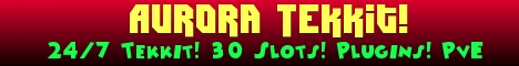 Aurora Tekkit! 24/7! Plugins! Great Community! Aurora Tekkit! 24/7! Plugins! Great Community!