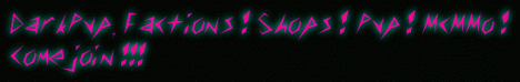 DarkPvp , McMMo , Factions , Shops , Pvp and lots more DarkPvp , McMMo , Factions , Shops , Pvp and lots more
