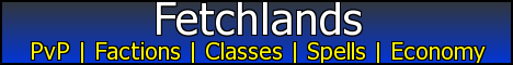Fetchlands! PvP | Factions | Classes | Spells | Economy Fetchlands! PvP | Factions | Classes | Spells | Economy