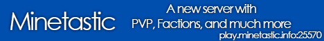 Minetastic! [Factions] [PVP] [Economy] [Ranks] [much more]