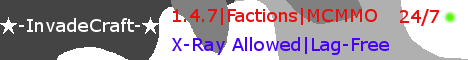 InvadeCraft|1.4.7|XrayAllowed|PVP|Factions InvadeCraft|1.4.7|XrayAllowed|PVP|Factions