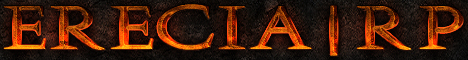 ERECIA | MEDIEVAL | ROLEPLAY | EVENTS | RACES | JOBS ERECIA | MEDIEVAL | ROLEPLAY | EVENTS | RACES | JOBS