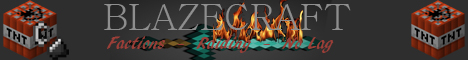 BlazeCraft**Factions*PvP*Raiding BlazeCraft**Factions*PvP*Raiding