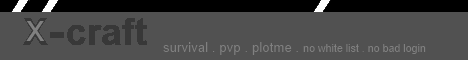 Xcraft survival . pvp . plotme . no white list . no bad login Xcraft survival . pvp . plotme . no white list . no bad login