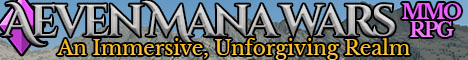 Aeven Mana Wars - An Immersive, Unforgiving MMORPG Aeven Mana Wars - An Immersive, Unforgiving MMORPG