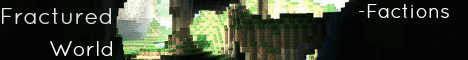 Fractured World [1.4.7] [64 Slots] [No lag!] [Factions] [PVP] [MobArena] [So much more!]