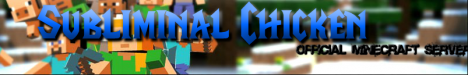 Subliminal Chicken Official Minecraft Server! *BETA* Subliminal Chicken Official Minecraft Server! *BETA*