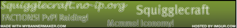 \Squigglecraft [No Whitelist][Mcmmo][PvP][Raiding][Factions][iconomy][24-7][Chest Shop]