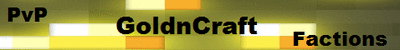 GoldnCraft - Factions - PvP GoldnCraft - Factions - PvP