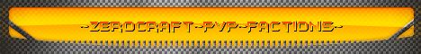 ~ZeroCraft~PvP~Factions~ ~ZeroCraft~PvP~Factions~