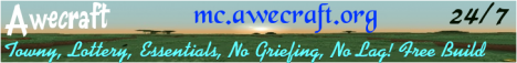 Awecraft! Survival, Towny, Lottery, Lockette, No Lag Awecraft! Survival, Towny, Lottery, Lockette, No Lag