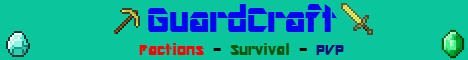 GuardCraft - Factions - PvP - 24/7 GuardCraft - Factions - PvP - 24/7