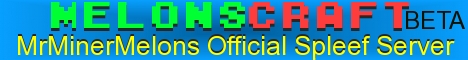 MelonsCraft - MrMinerMelons Official Spleef Server MelonsCraft - MrMinerMelons Official Spleef Server