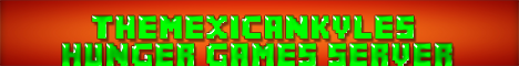 TheMexicanKyles HungerGames Server :D TheMexicanKyles HungerGames Server :D