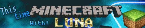 Minecraft With Luna 1.5.2 New Spawn~! Minecraft With Luna 1.5.2 New Spawn~!