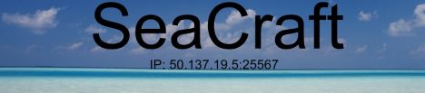 SeaCraft IP: 50.137.19.5:25567 Minecraft Server