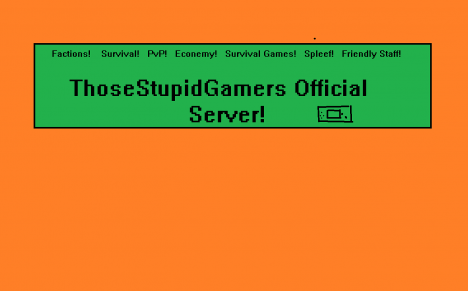 ThoseStupidGamers Official Server