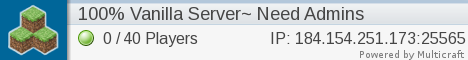 Need Admins 100% Vanilla Server Need Admins 100% Vanilla Server